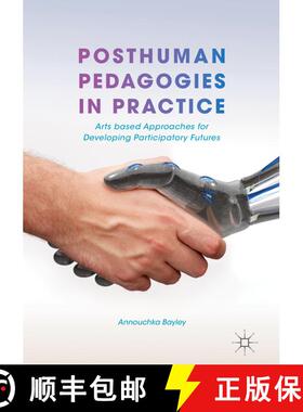 【3-4周达】Posthuman Pedagogies in Practice : Arts based Approaches for Developing Participatory Futu... [9783319709772]