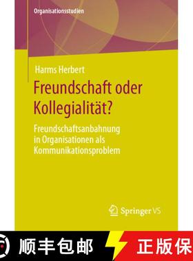 【3-4周达】Freundschaft oder Kollegialität? : Freundschaftsanbahnung in Organisationen als Kommunika... [9783658419240]