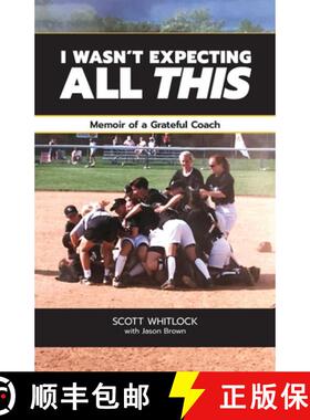 预订 I Wasn't Expecting All This: Memoir of a Grateful Coach [9781733238915]