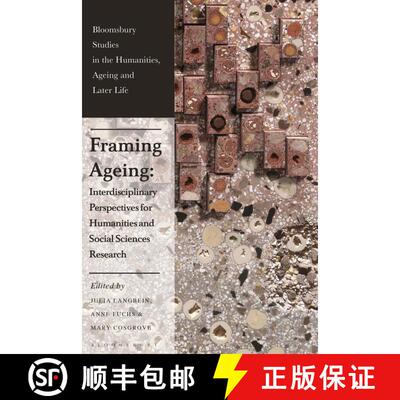 【3-4周达】Framing Ageing: Interdisciplinary Perspectives for Humanities and Social Sciences Research [9781350341418]