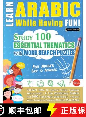 【3-4周达】Learn Arabic While Having Fun! - For Adults: EASY TO ADVANCED - STUDY 100 ESSENTIAL THEMAT... [9782385110536]
