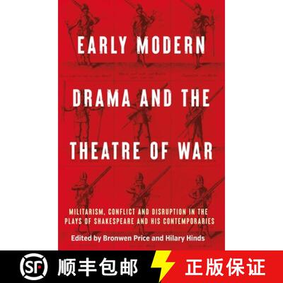 【3-4周达】精装 Early modern drama and the theatre of war : Militarism, conflict and disruption in th... [9781526184344]