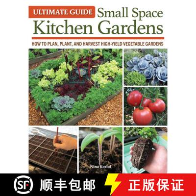 预订 Ultimate Guide to Small Space Kitchen Gardens: How to Plan, Plant, and Harvest High-Yield Vegeta... [9781580116015]