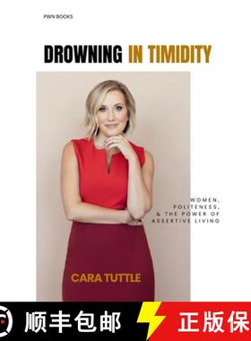 预订 Drowning in Timidity: Women, Politeness, and the Power of Assertive Living [9780578249704]