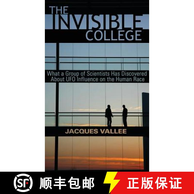 【3-4周达】The Invisible College: What a Group of Scientists Has Discovered About UFO Influence on th... [9781938398513]