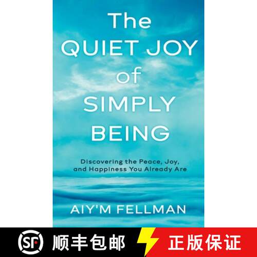 【3-4周达】The Quiet Joy of Simply Being: Discovering the Peace, Joy, and Happiness You Already Are [9781966074090]