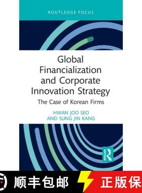 【3-4周达】Global Financialization and Corporate Innovation Strategy: The Case of Korean Firms [9781032147376]