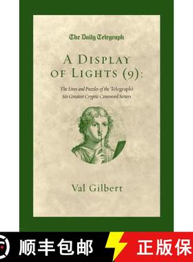 【3-4周达】A Display of Lights (9): The Lives and Puzzles of the Telegraph's Six Greatest Cryptic Cro... [9781447261575]