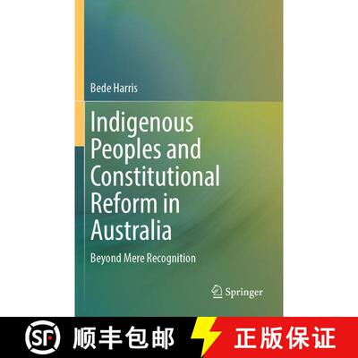 【3-4周达】Indigenous Peoples and Constitutional Reform in Australia: Beyond Mere Recognition [9789819971237]