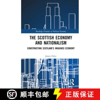 【3-4周达】精装 The Scottish Economy and Nationalism: Constructing Scotland's Imagined Economy [9781032381732]
