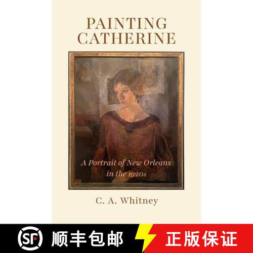 【3-4周达】Painting Catherine: A Portrait of New Orleans in the 1920s [9781662969737]