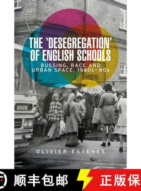 【3-4周达】The 'desegregation' of English schools : Bussing, race and urban space, 1960s-80s [9781526124852]