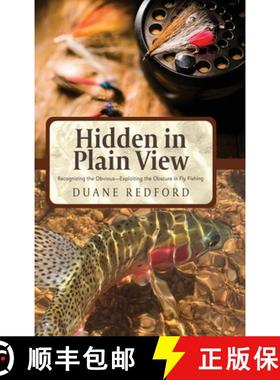 预订 Hidden in Plain View: Recognizing the Obvious-Exploiting the Obscure in Fly Fishing [9781633935600]
