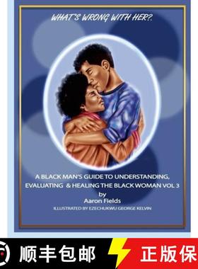 预订 What's Wrong With Her? A Black Man's Guide To  Understanding, Evaluating & Healing  The Black Wo... [9781953962355]