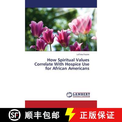 【3-4周达】How Spiritual Values Correlate With Hospice Use for African Americans (Aufl.) (Aufl.) [9783659716225]