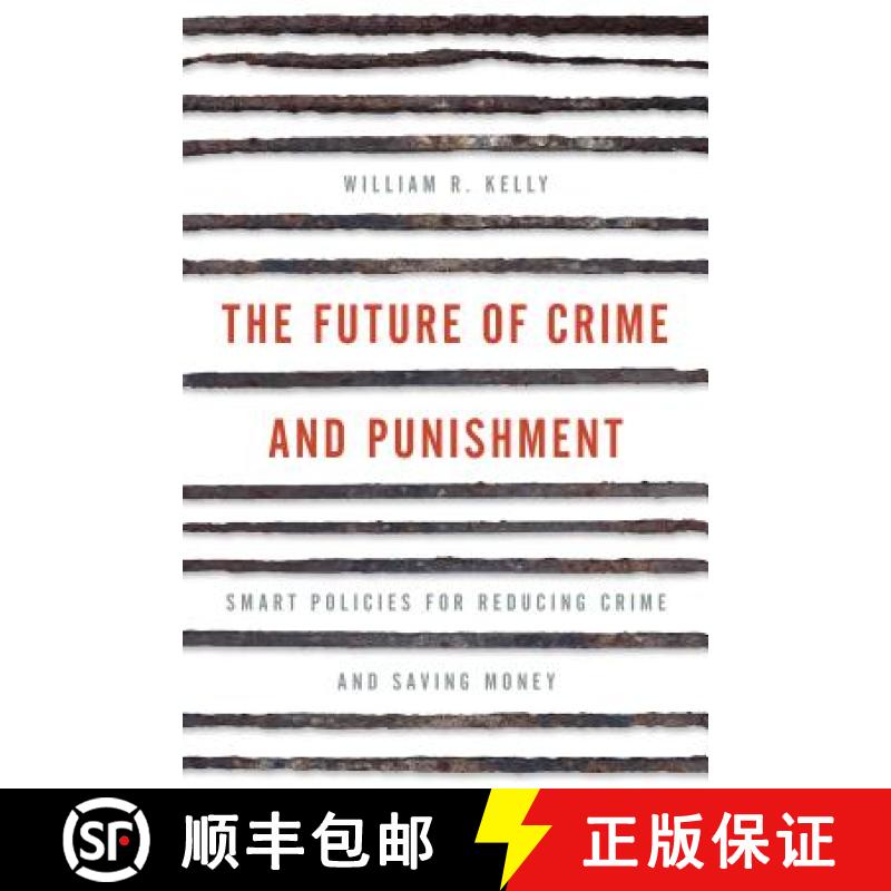 【2-3周达】The Future of Crime and Punishment : Smart Policies for Reducing Crime and Saving Money [9781442264816]