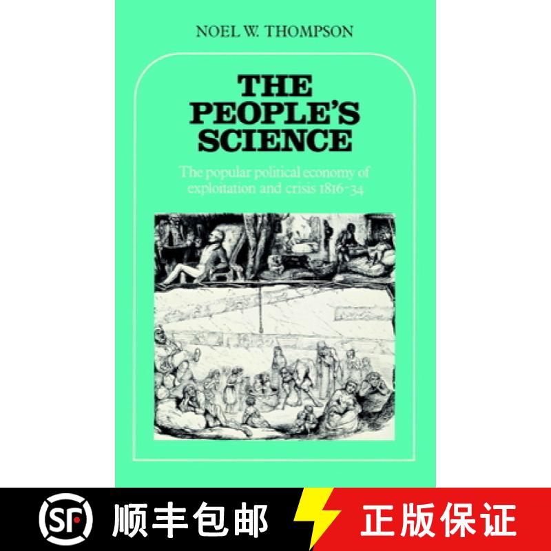 【4周达】The People's Science: The Popular Political Economy of Exploitation and Crisis 1816 34 [9780521893428]