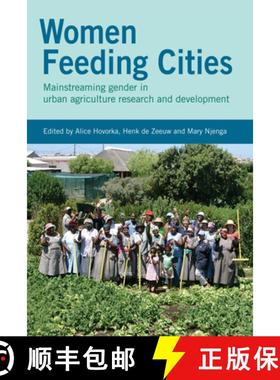【3-4周达】Women Feeding Cities : Mainstreaming Gender in Urban Agriculture and Food Security [9781853396854]