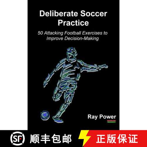 【3-4周达】Deliberate Soccer Practice: 50 Attacking Football Exercises to Improve Decision-Making [9781910515600]