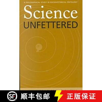 【3-4周达】Science Unfettered: A Philosophical Study in Sociohistorical Ontology Volume 28 [9780821413517]