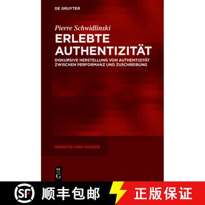 【3-4周达】Erlebte Authentizität: Diskursive Herstellung Von Authentizität Zwischen Performanz Und ... [9783110656718]