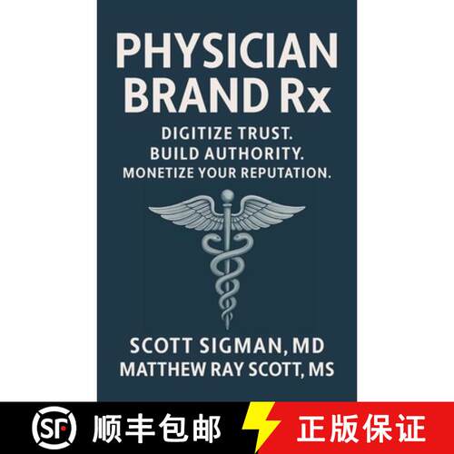 【3-4周达】Physician Brand Rx: Digitize Trust. Build Authority. Monetize Your Reputation. [9781544553603]