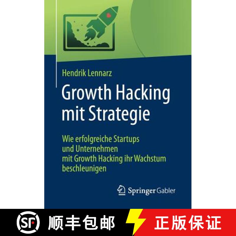 【3-4周达】Growth Hacking mit Strategie : Wie erfolgreiche Startups und Unternehmen mit Growth Hackin... [9783658162306]