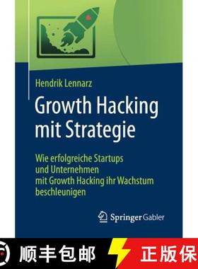 【3-4周达】Growth Hacking mit Strategie : Wie erfolgreiche Startups und Unternehmen mit Growth Hackin... [9783658162306]