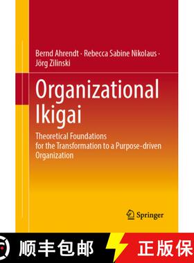 【3-4周达】Organizational Ikigai: Theoretical Foundations for the Transformation to a Purpose-driven ... [9783662690666]