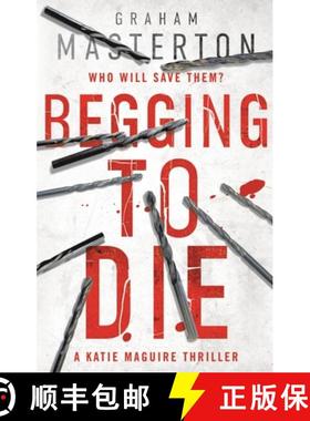 【3-4周达】Begging to Die: an absolutely gripping and gritty thriller  part of the unmissable must-re... [9781784976477]