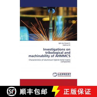 预订 Investigations on tribological and machinability of AHMMC'S [9786203028393]