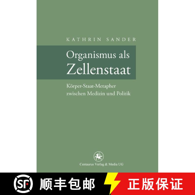 【3-4周达】Organismus ALS Zellenstaat: Rudolf Virchows Körper-Staat-Metapher Zwischen Medizin Und Po... [9783862260980]