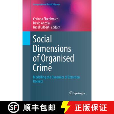 【3-4周达】精装 Social Dimensions of Organised Crime : Modelling the Dynamics of Extortion Rackets (1... [9783319451671]