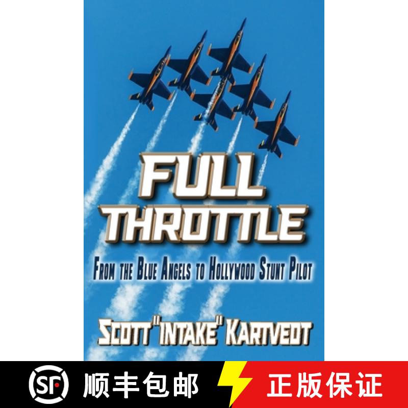 【2-3周达】Full Throttle: From The Blue Angels to Hollywood Stunt Pilot [9798988546016]