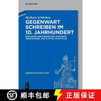 【3-4周达】精装 Gegenwart Schreiben Im 10. Jahrhundert: Deutungen Der Eigenen Zeit in Rathers Meditat... [9783110555141]