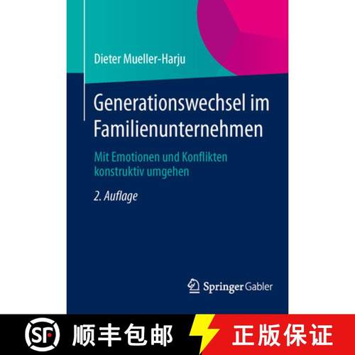 【3-4周达】Generationswechsel Im Familienunternehmen: Mit Emotionen Und Konflikten Konstruktiv Umgehen [9783834945853]