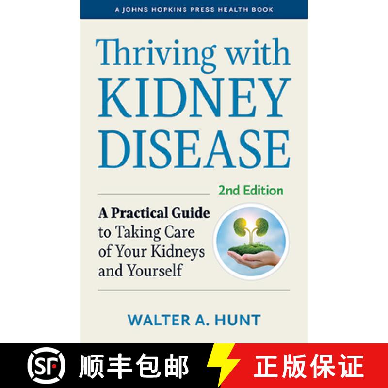【3-4周达】Thriving with Kidney Disease: A Practical Guide to Taking Care of Your Kidneys and Yourself [9781421442891]
