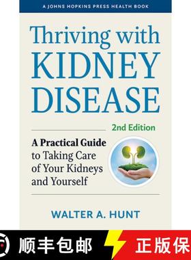 【3-4周达】Thriving with Kidney Disease: A Practical Guide to Taking Care of Your Kidneys and Yourself [9781421442891]