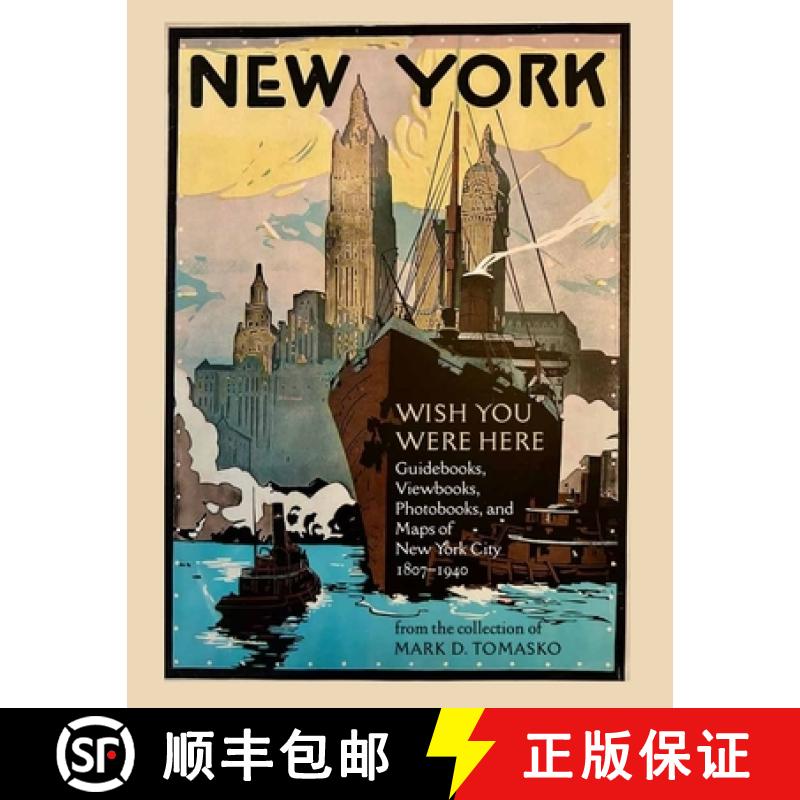 【3-4周达】Wish You Were Here: Touring New York City Through 200 Years of Guidebooks, Viewbooks, Phot... [9781605831220]