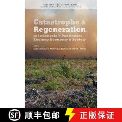 预订 Catastrophe and Regeneration in Indonesia's Peatlands: Ecology, Economy and Society [9789814722094]