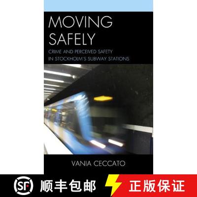 【3-4周达】Moving Safely : Crime and Perceived Safety in Stockholm's Subway Stations [9780739177600]