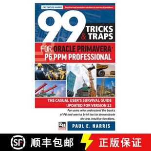 【3-4周达】99 Tricks and Traps for Oracle Primavera P6 PPM Professional : The Casual User's Survival ... [9781925185959]