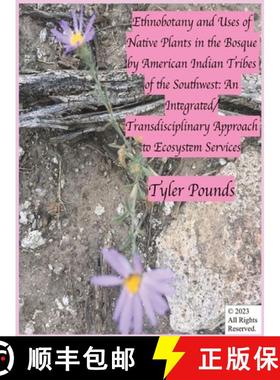 【3-4周达】Ethnobotany and Uses of Native Plants in the Bosque by American Indian Tribes of the South... [9798869237767]