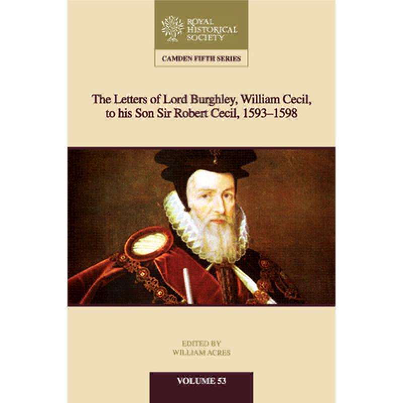 【4周达】Letters of Lord Burghley, William Cecil, to His Son Sir Robert Cecil, 1593-1598: - The Lette... [9781108424554]