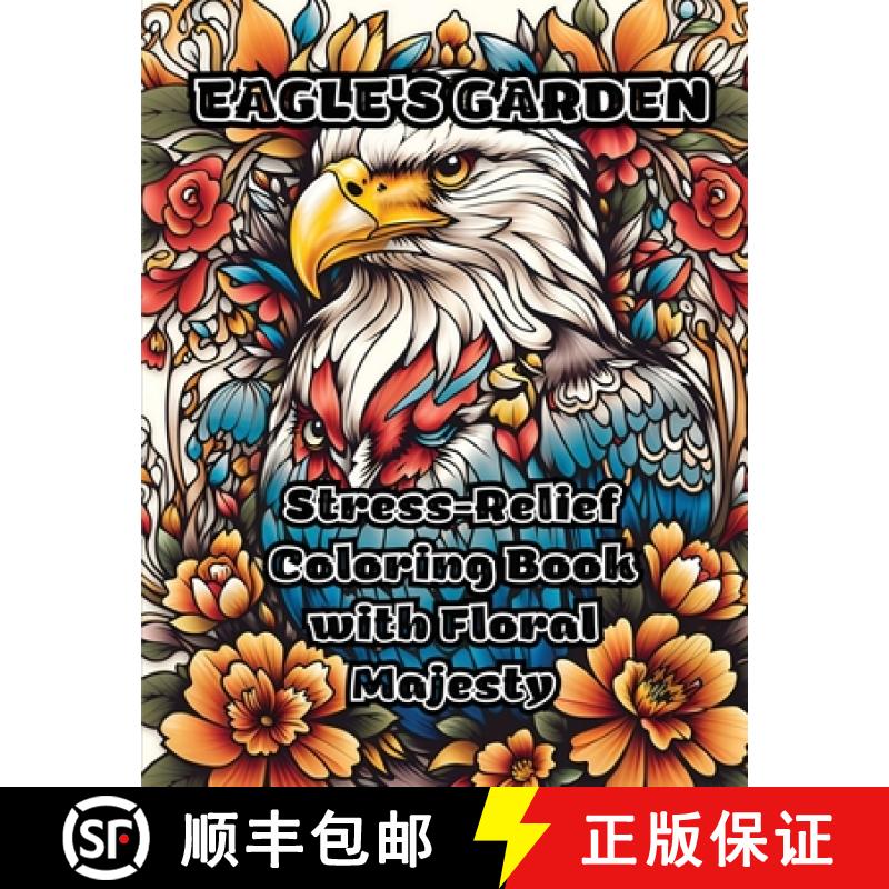 【3-4周达】Eagle's Garden: Stress-Relief Coloring Book with Floral Majesty [9798868937439]