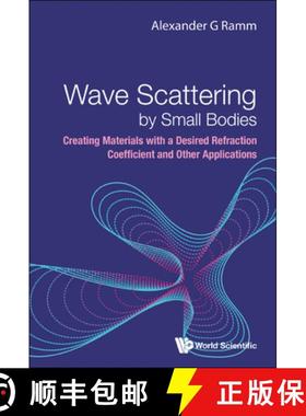 【3-4周达】Wave Scattering by Small Bodies: Creating Materials with a Desired Refraction Coefficient ... [9789811276484]
