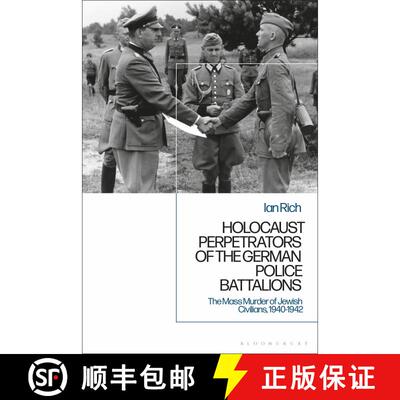 【3-4周达】Holocaust Perpetrators of the German Police Battalions: The Mass Murder of Jewish Civilian... [9781350139510]