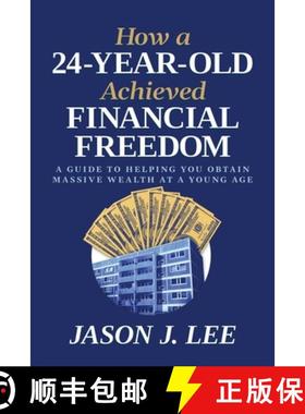 【3-4周达】How a 24-Year-Old Achieved Financial Freedom: A Guide to Helping You Obtain Massive Wealth... [9798888454398]