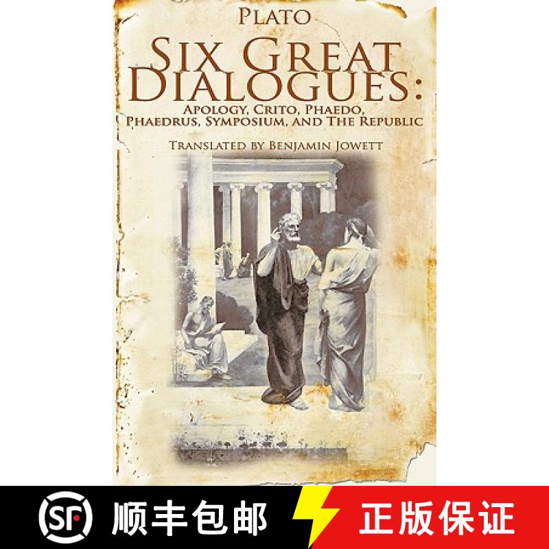 【3-4周达】Six Great Dialogues: Apology, Crito, Phaedo, Phaedrus, Symposium, the Republic [9781607963073]