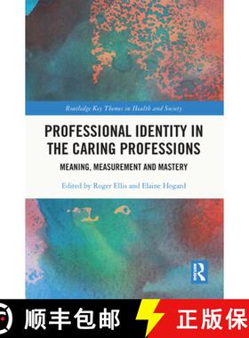预订 Professional Identity in the Caring Professions: Meaning, Measurement and Mastery [9780367697723]